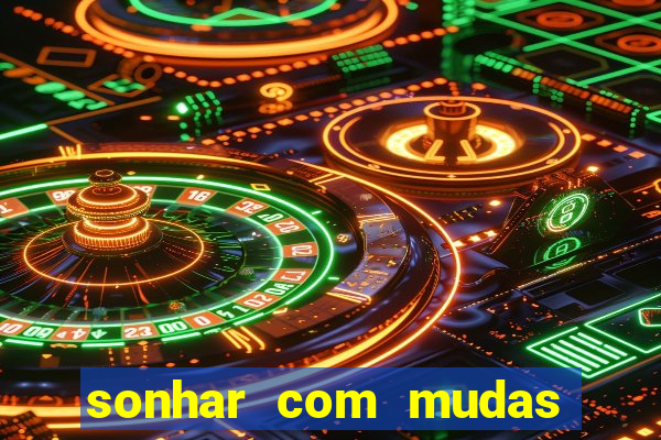 sonhar com mudas de plantas